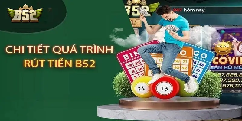 Các phương thức rút tiền được hỗ trợ tại B52 club