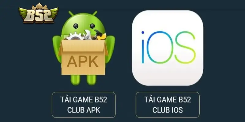 Hướng dẫn tải B52 Club miễn phí cho Android & iOS Và APK